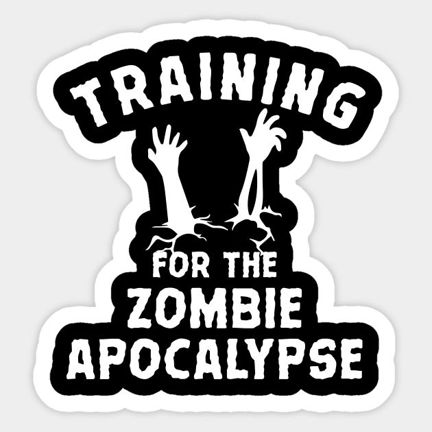 Training for the Zombie apocalypse Zombie Apocalypse Sticker